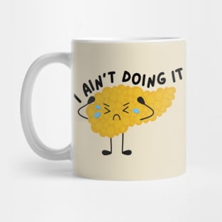 I Ain't Doing It - Pancreas Mug